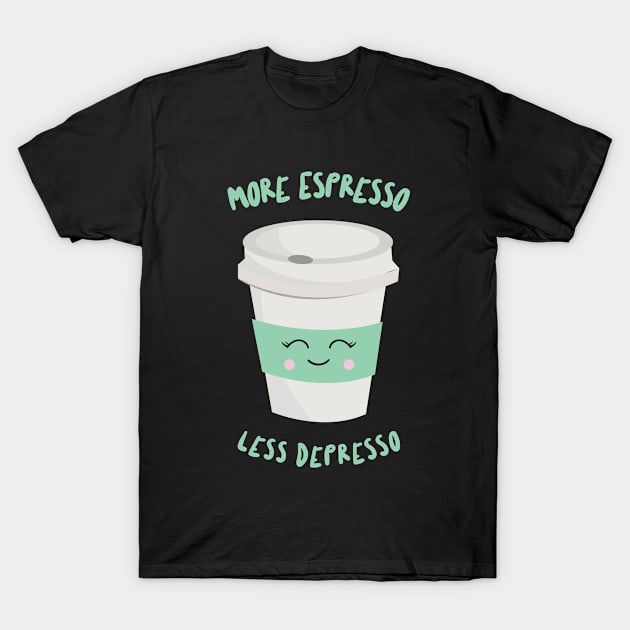 More Espresso Less Depresso T-Shirt by My Tribe Apparel